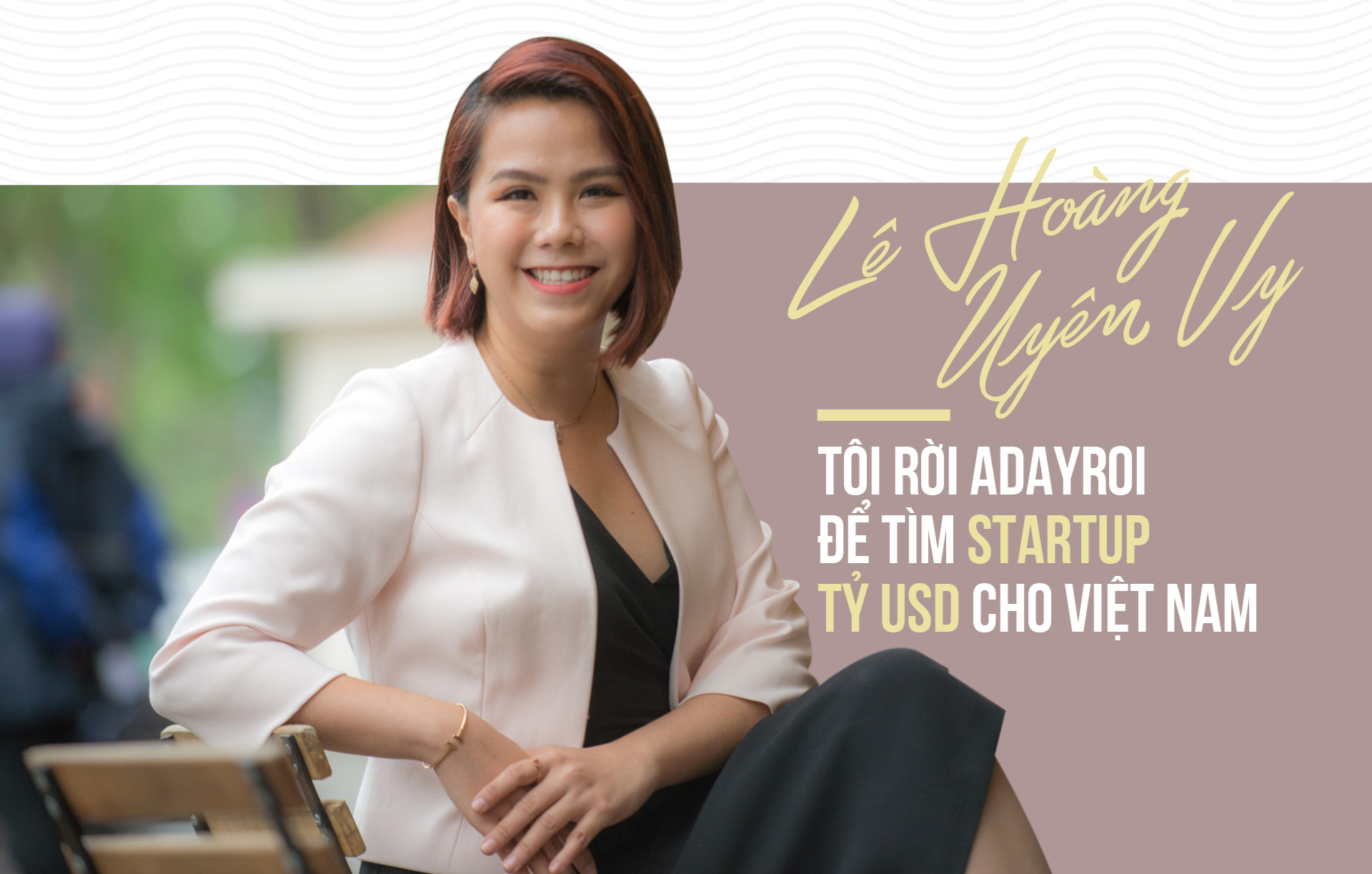 Le Hoang Uyen Vy: Toi roi Adayroi de tim startup ty USD cho Viet Nam hinh anh 2